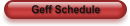 Geff Schedule
