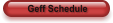 Geff Schedule