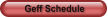 Geff Schedule