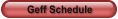 Geff Schedule