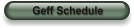 Geff Schedule