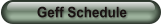Geff Schedule