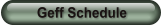 Geff Schedule