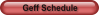 Geff Schedule