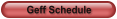 Geff Schedule